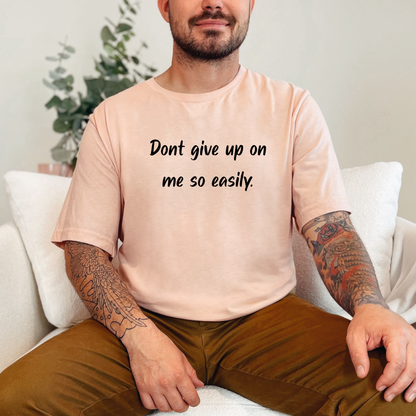 "Don't give up on me so easily." Black Print T-Shirt