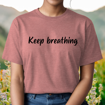 "Keep breathing." Black Print T-Shirt