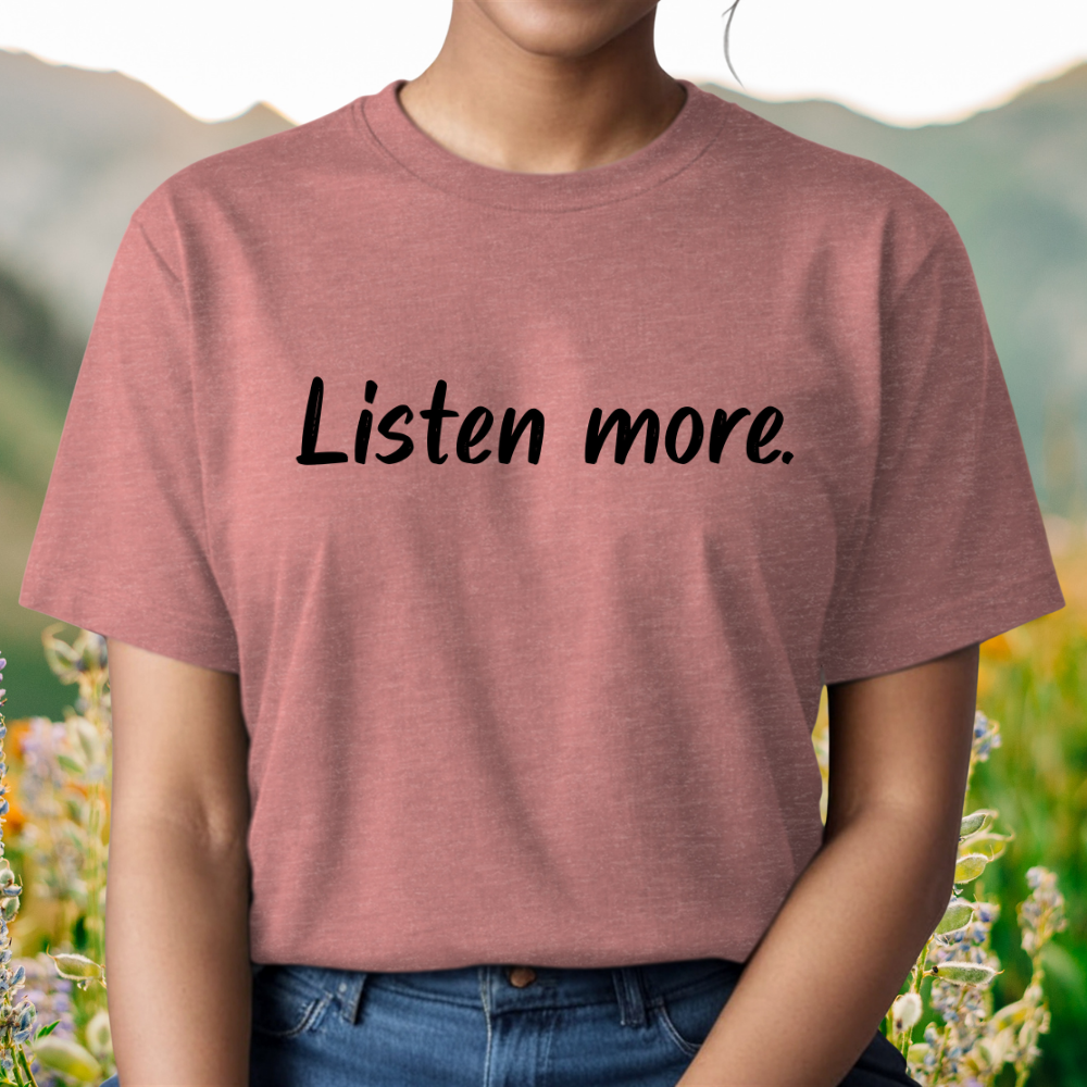 "Listen more." Black Print T-Shirt