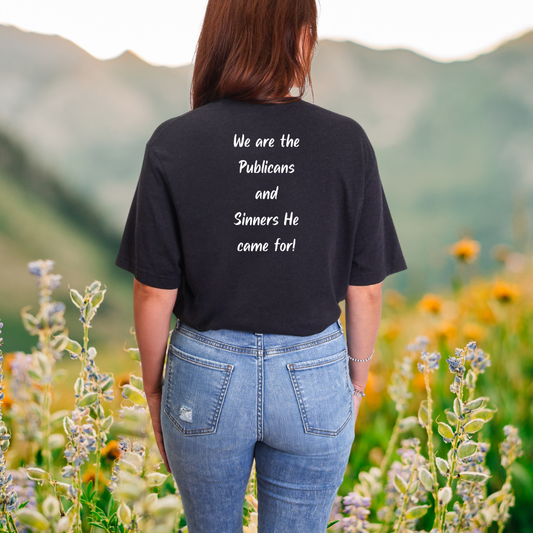 "We are the Publicans and Sinners He came for" White Print T-Shirt