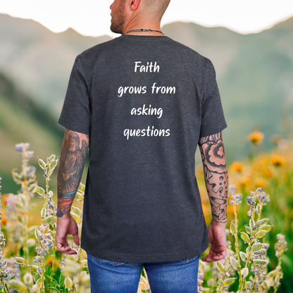 "Faith grows from asking questions" T-Shirt
