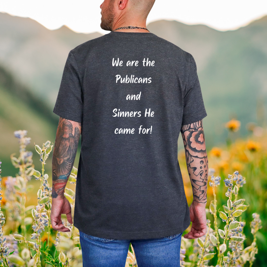 "We are the Publicans and Sinners He came for" White Print T-Shirt