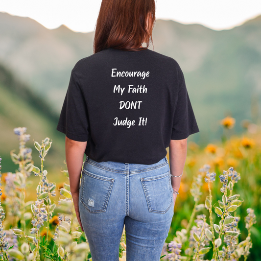 "Encourage my faith, don't judge it" White Print T-Shirt